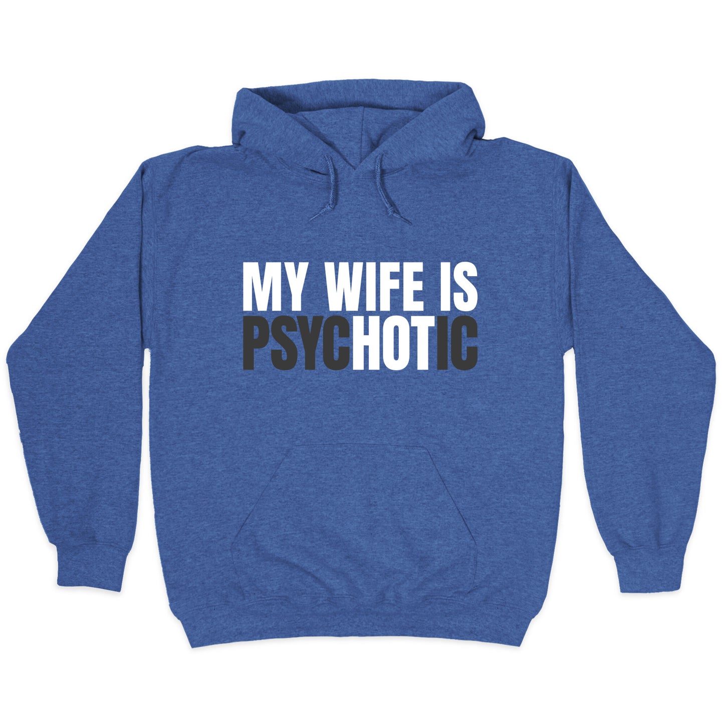 My Wife Is Psychotic Hoodie