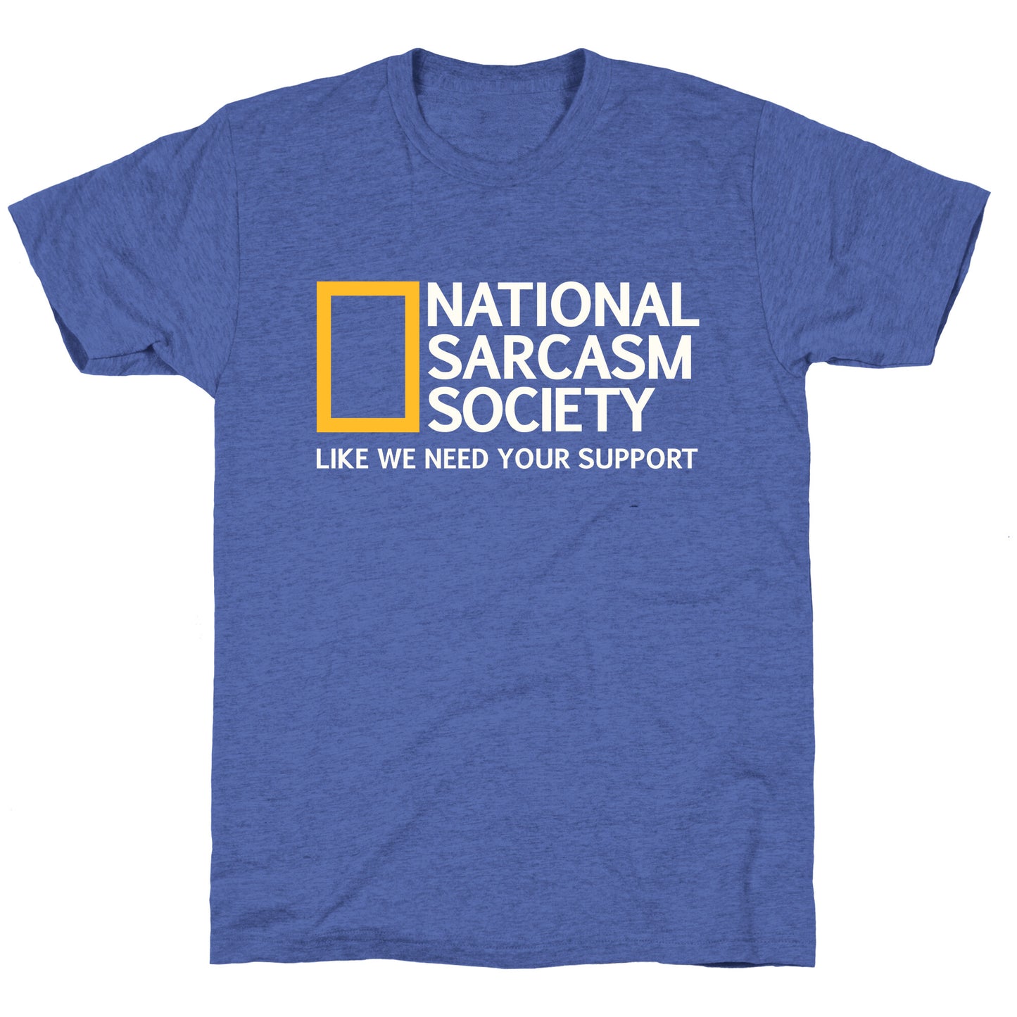 National Sarcasm Society Unisex Triblend Tee
