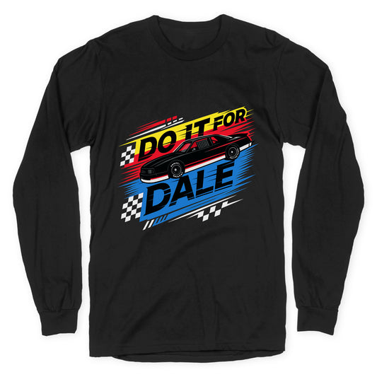 Do It For Dale Longsleeve Tee