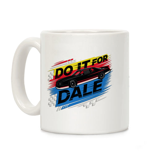 Do It For Dale Coffee Mug
