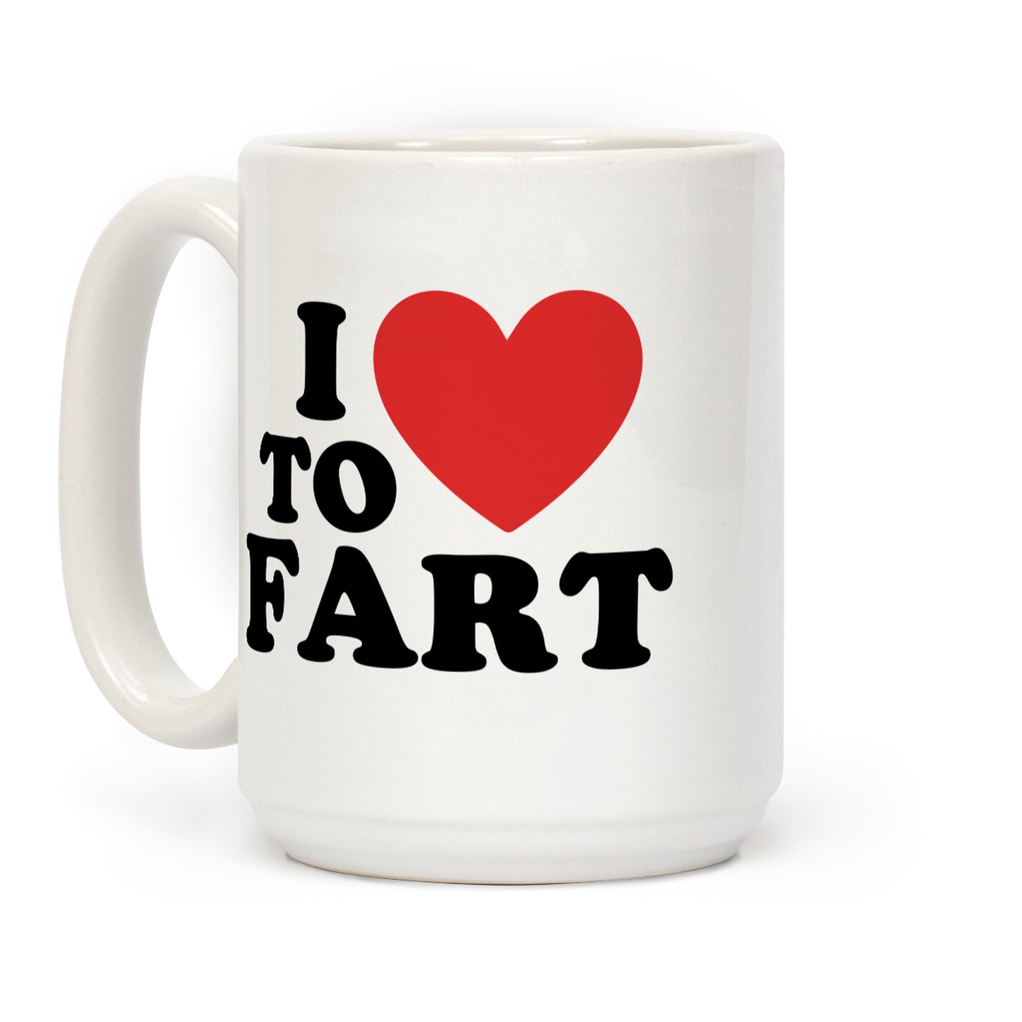 I Love to Fart Coffee Mug