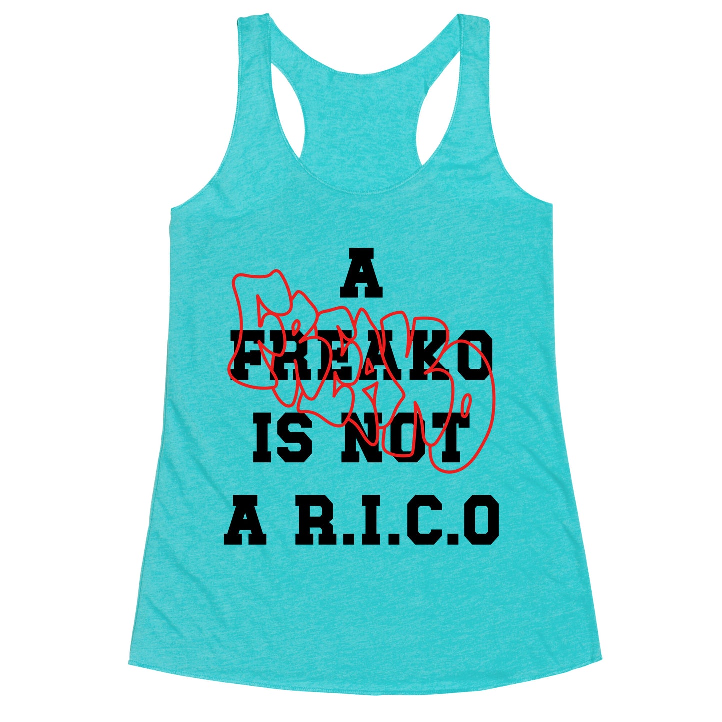 A Freako Is Not A Rico Racerback Tank