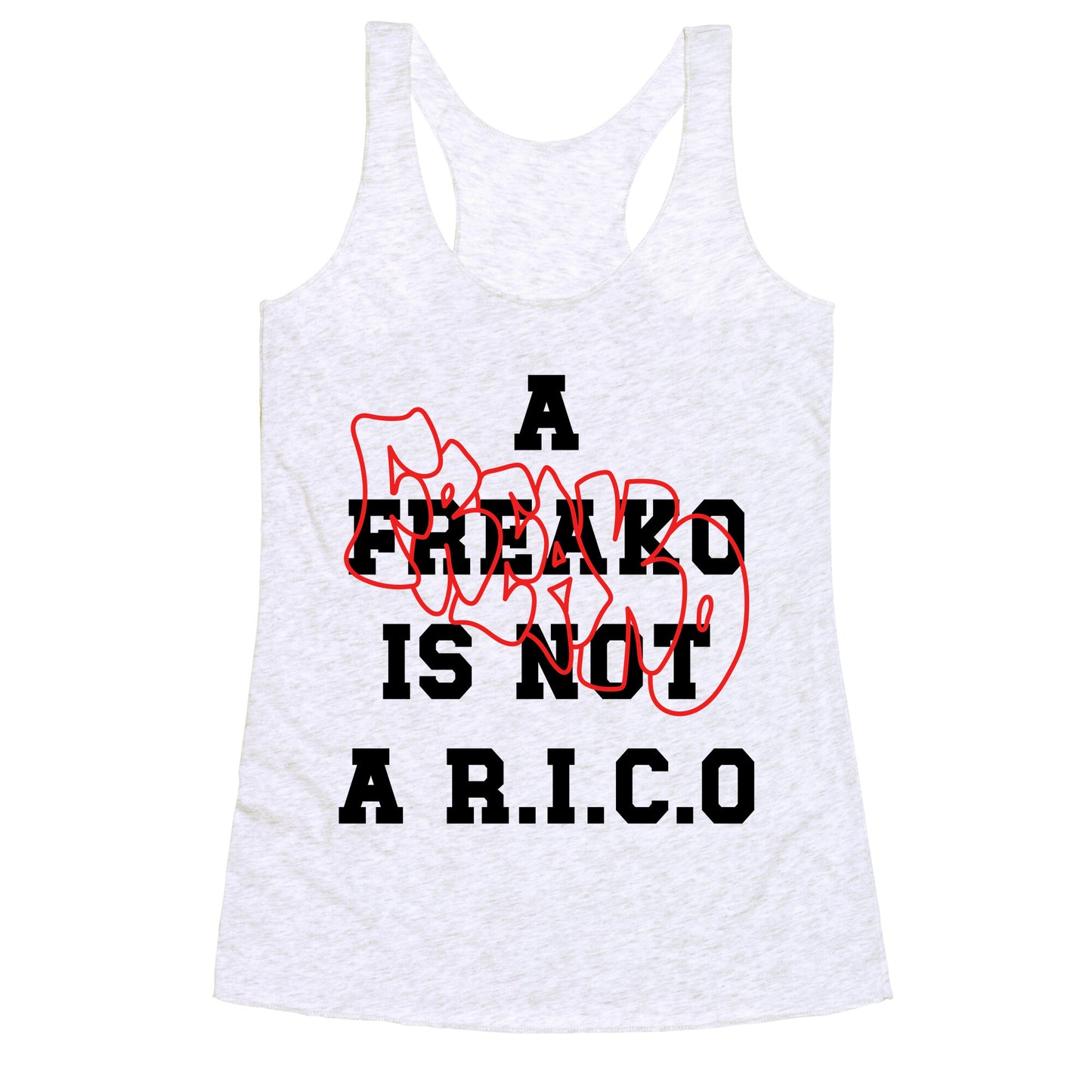 A Freako Is Not A Rico Racerback Tank