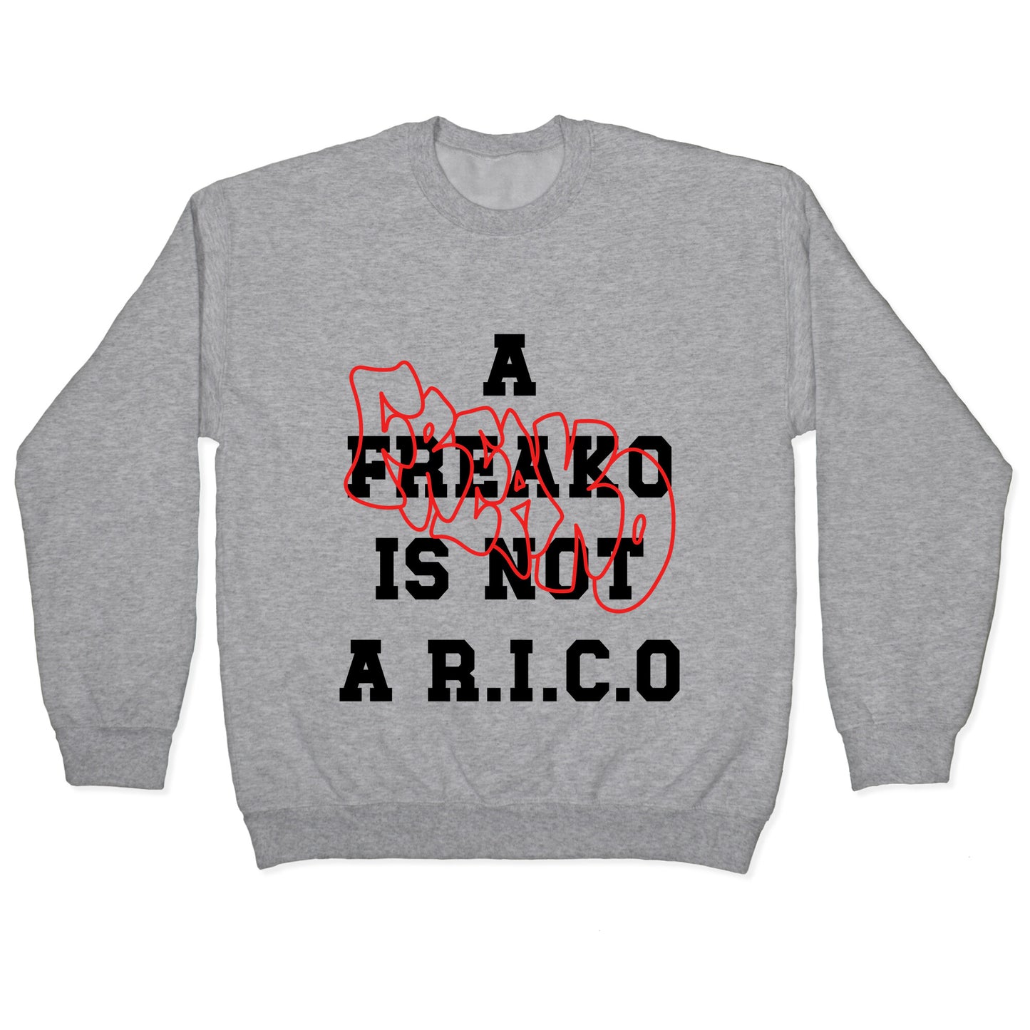A Freako Is Not A Rico Crewneck Sweatshirt