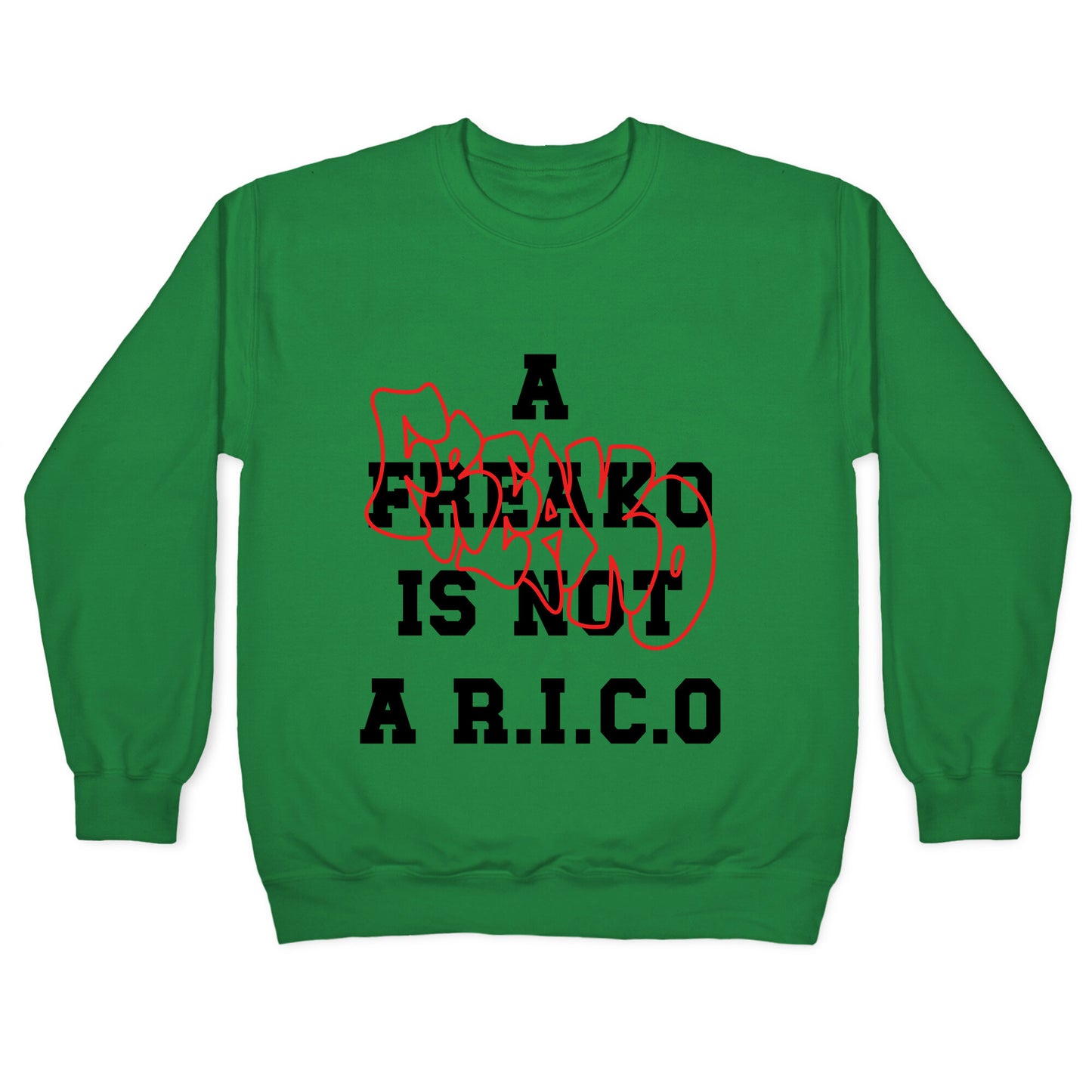 A Freako Is Not A Rico Crewneck Sweatshirt