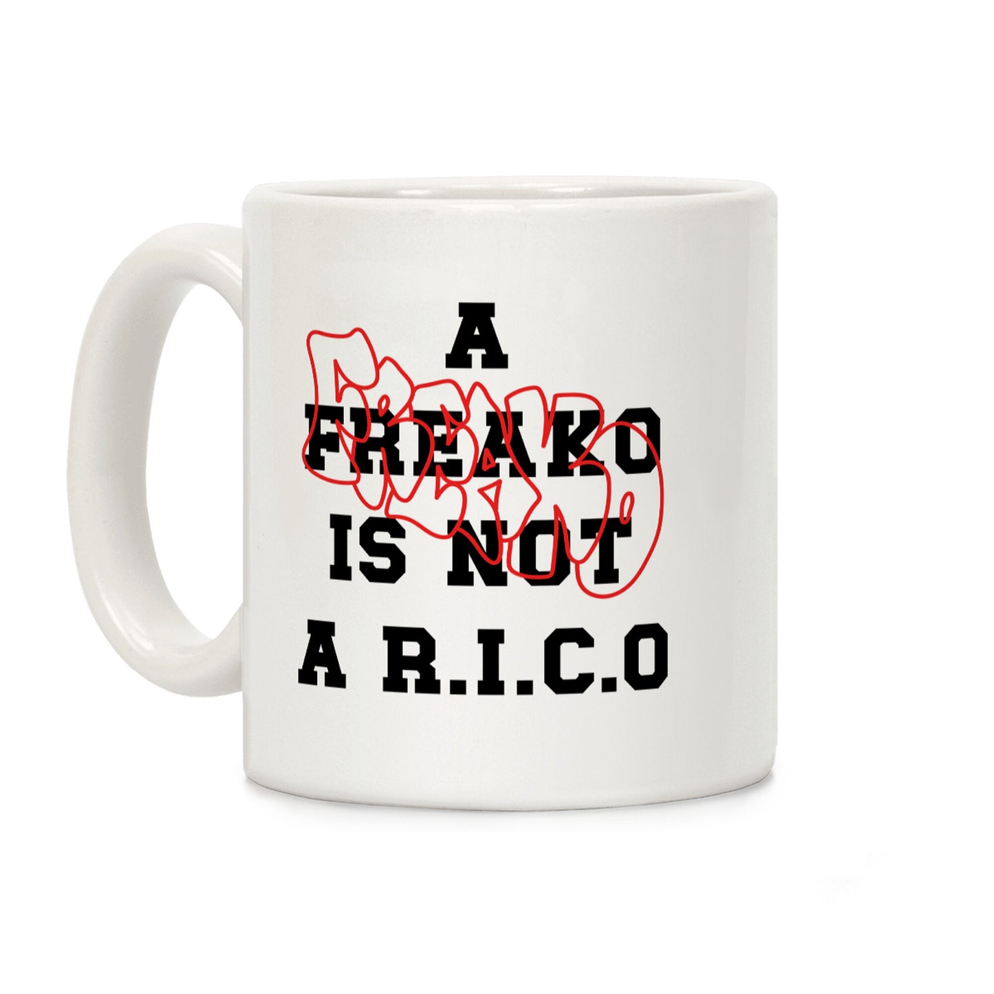 A Freako Is Not A Rico Coffee Mug