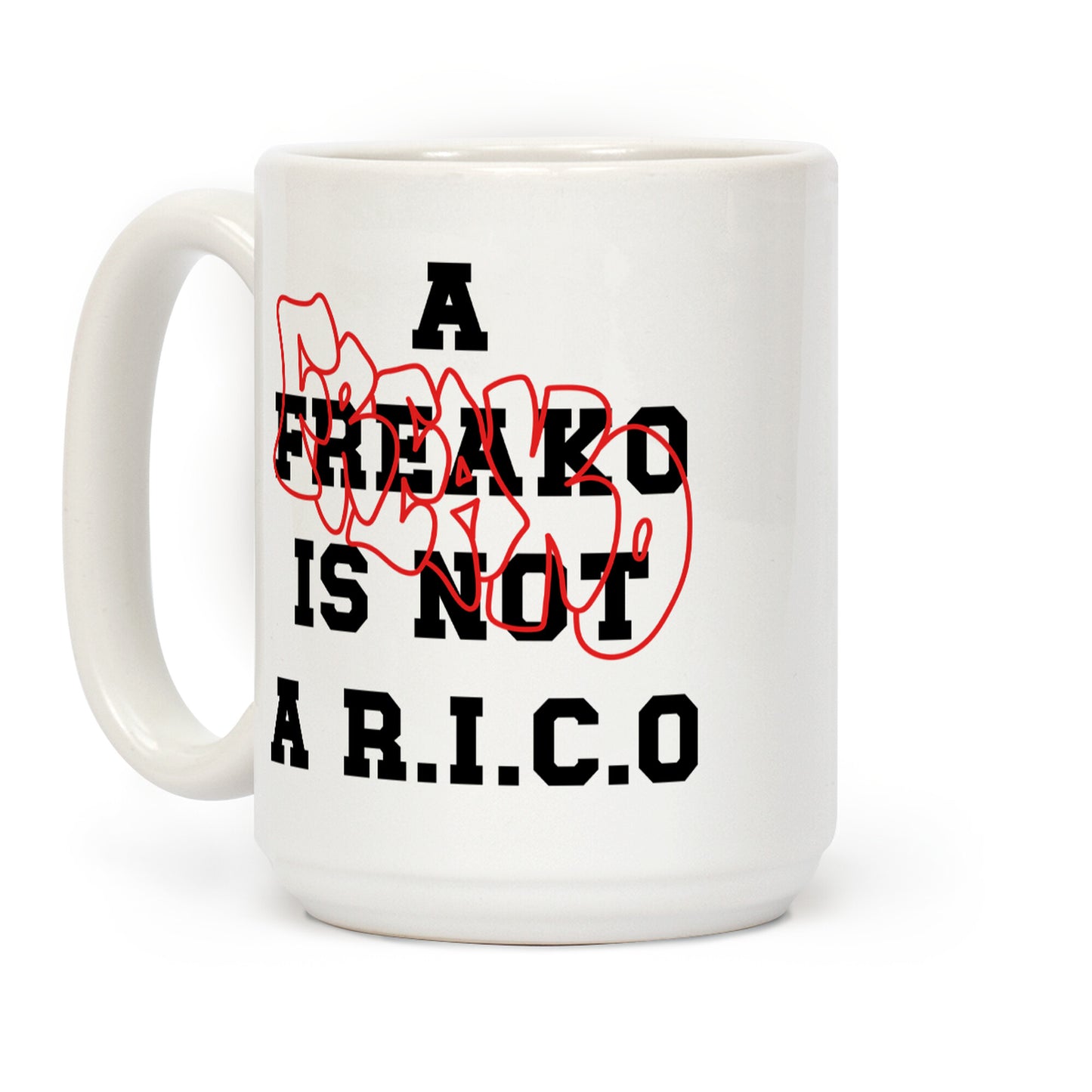 A Freako Is Not A Rico Coffee Mug