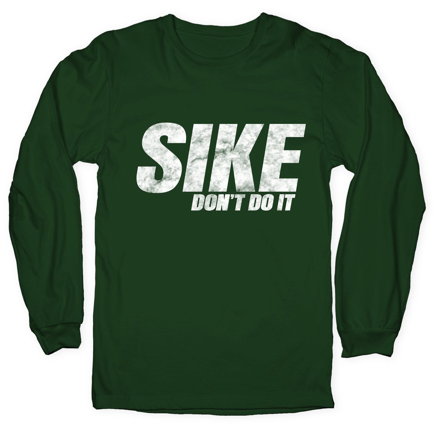 Sike Dont Do It Longsleeve Tee