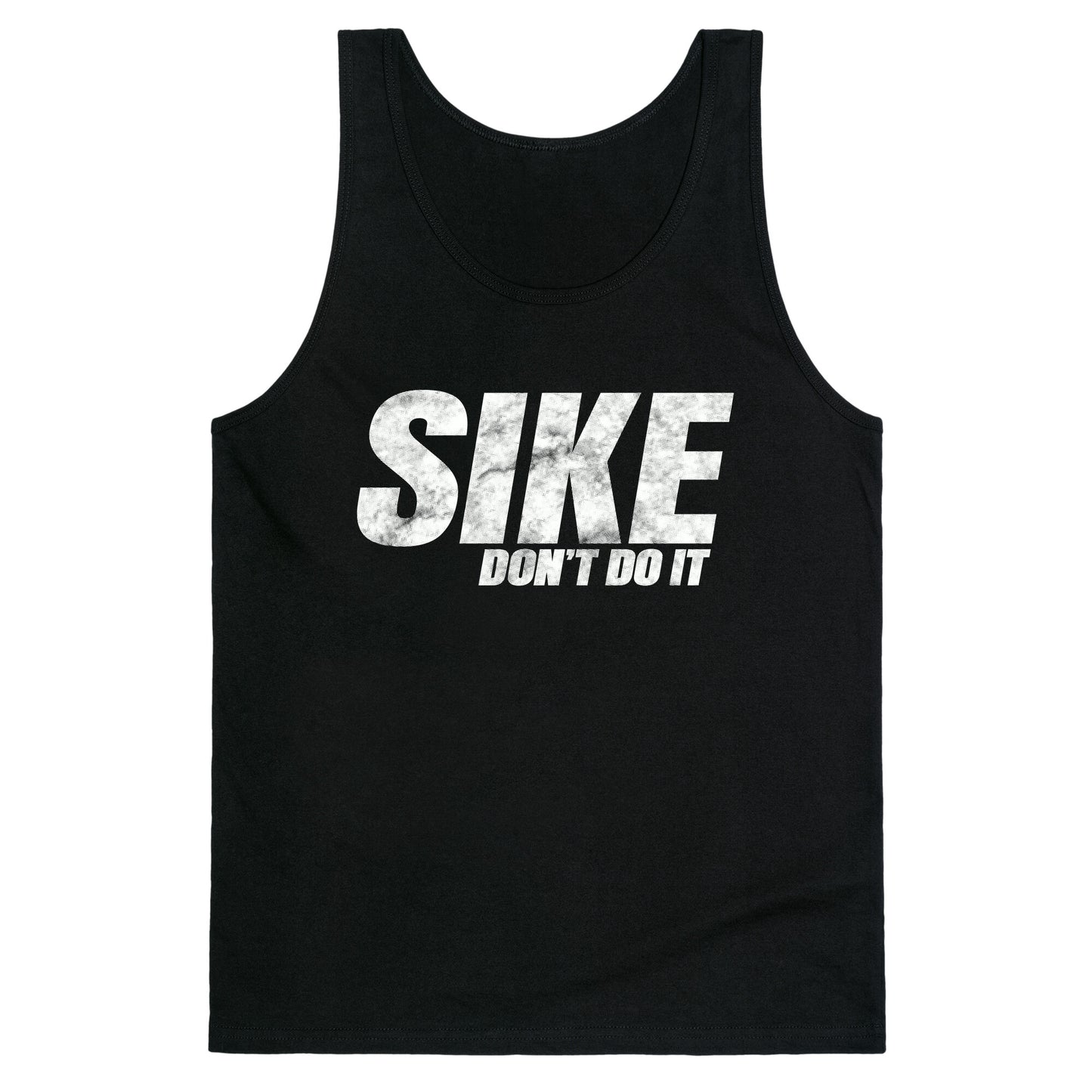 Sike Dont Do It Tank Top