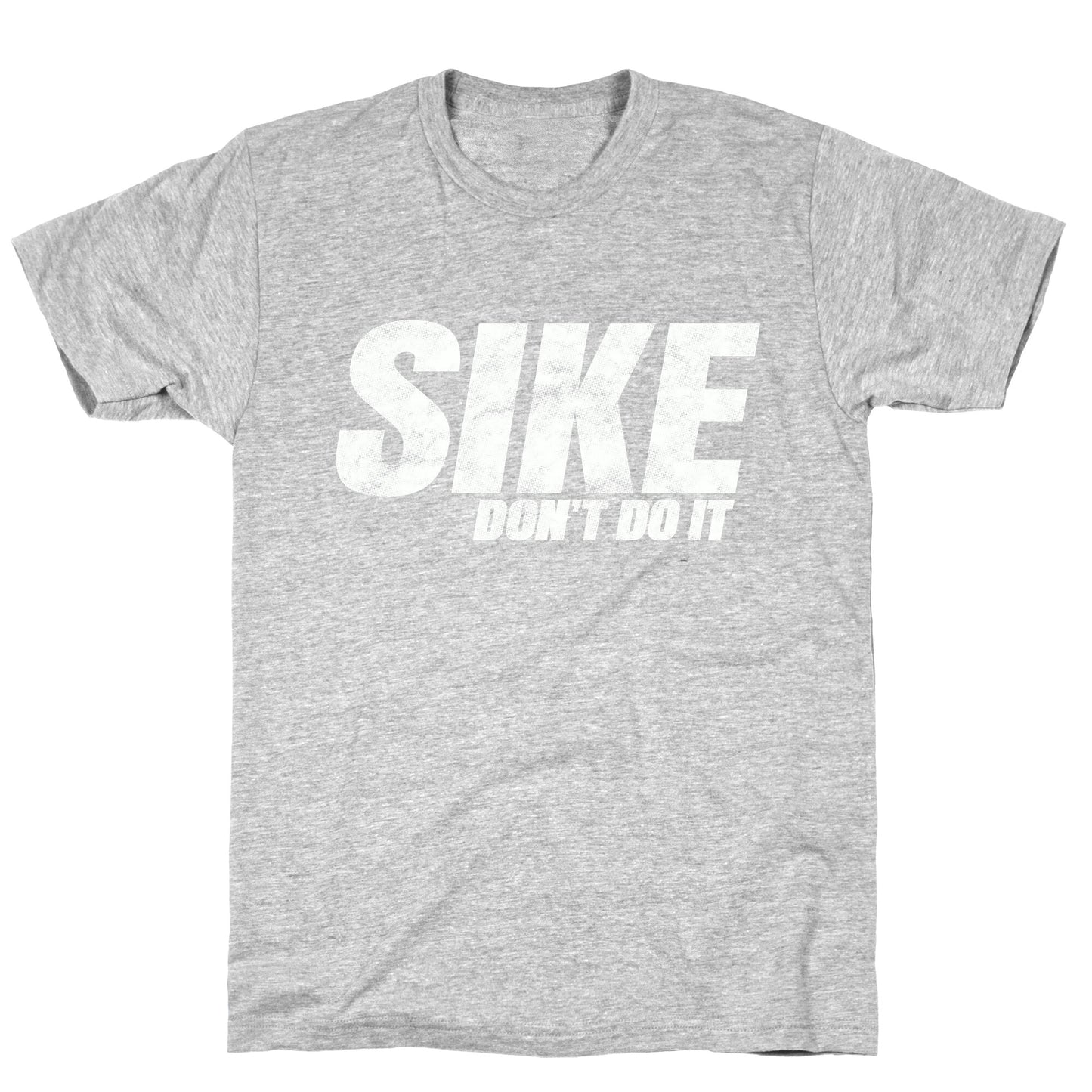 Sike Dont Do It T-Shirt