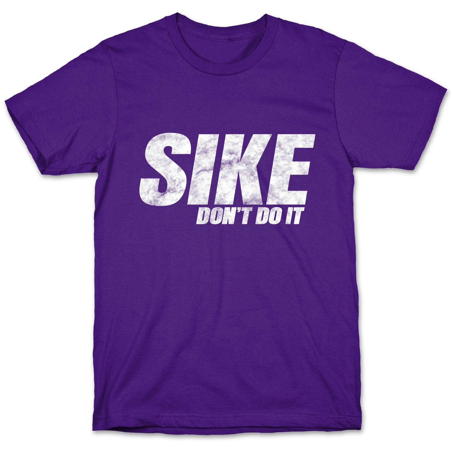 Sike Dont Do It T-Shirt