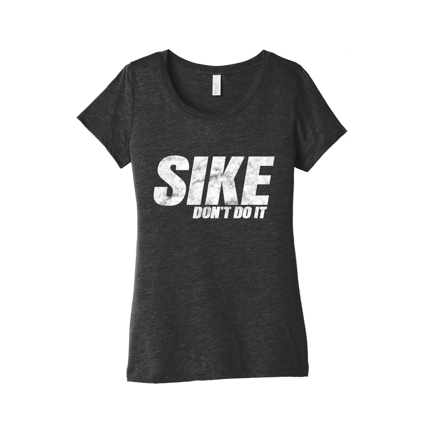 Sike Dont Do It Womens Triblend Tee