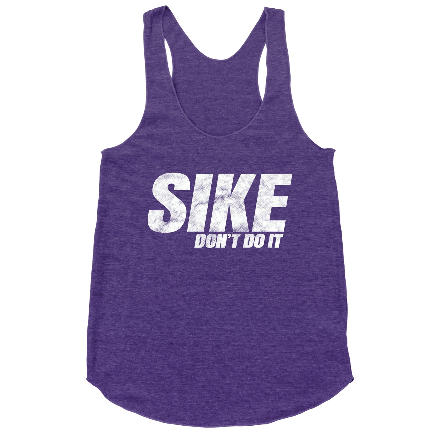 Sike Dont Do It Racerback Tank