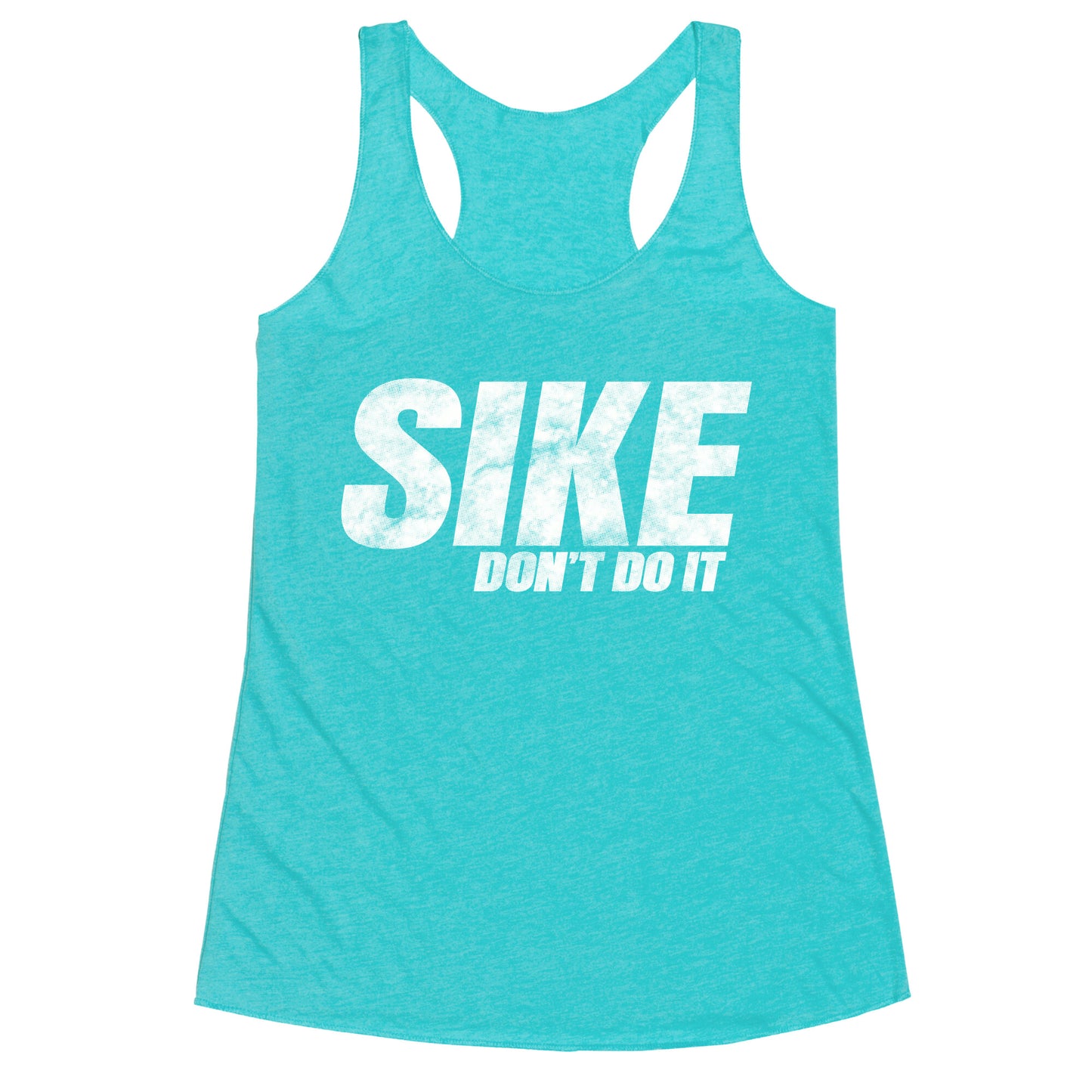 Sike Dont Do It Racerback Tank