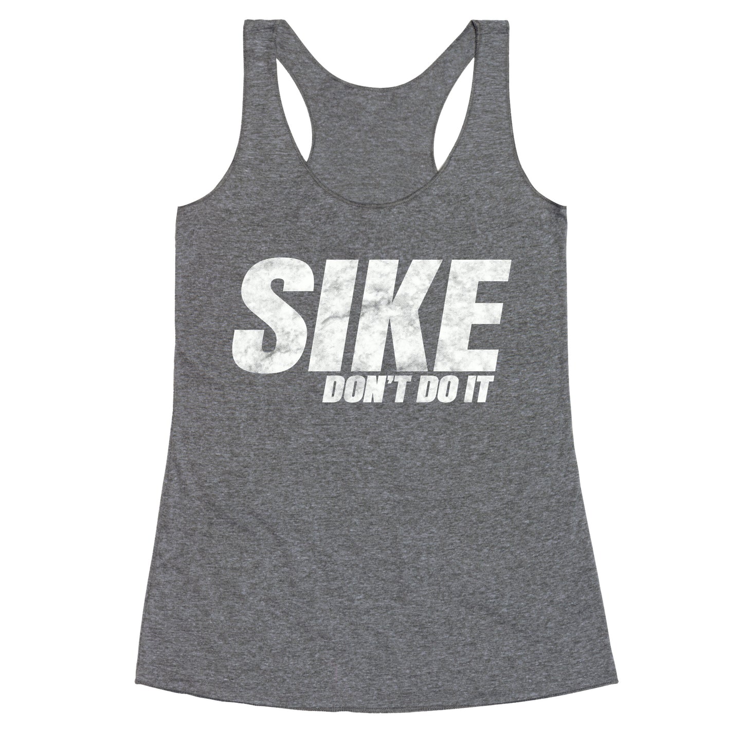 Sike Dont Do It Racerback Tank