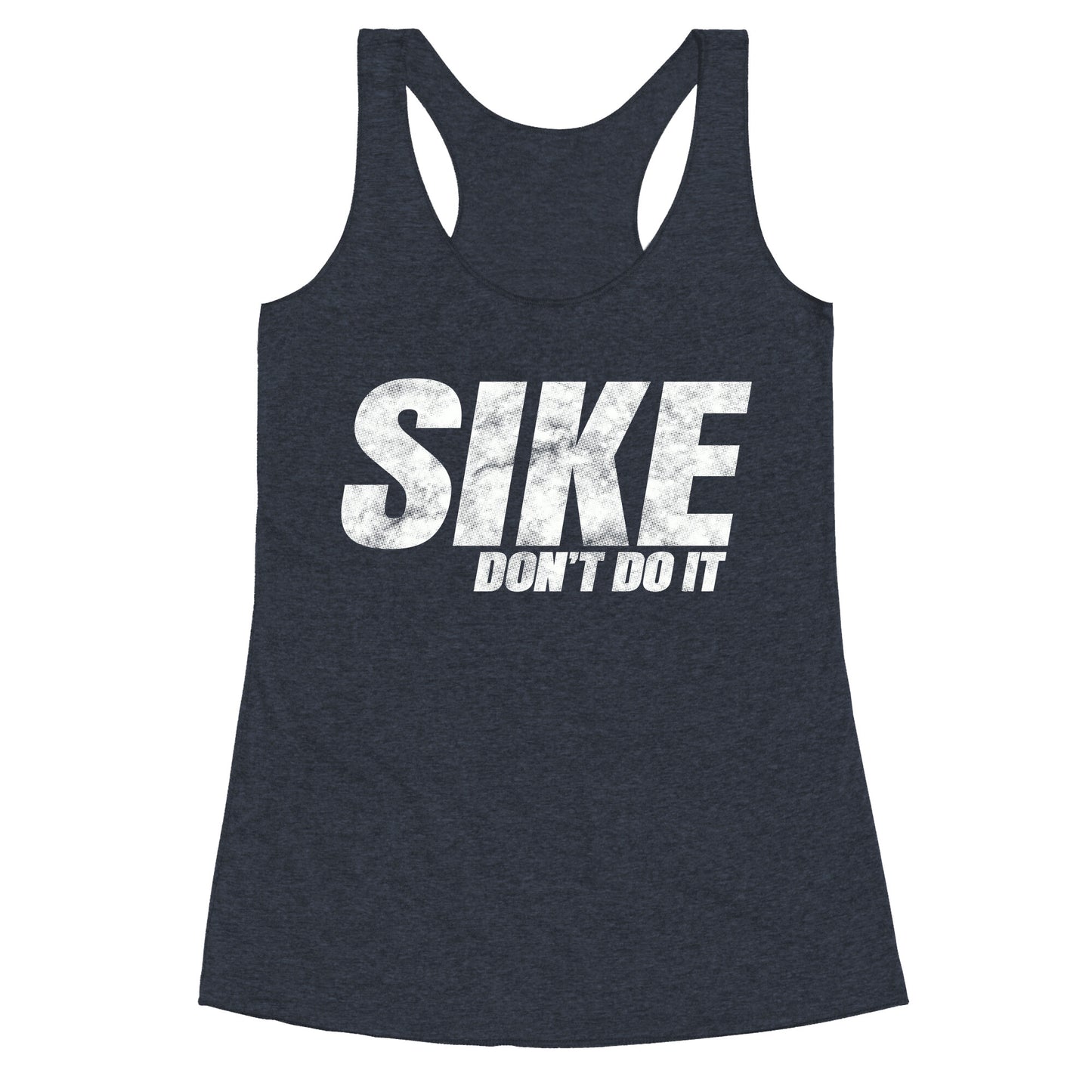 Sike Dont Do It Racerback Tank