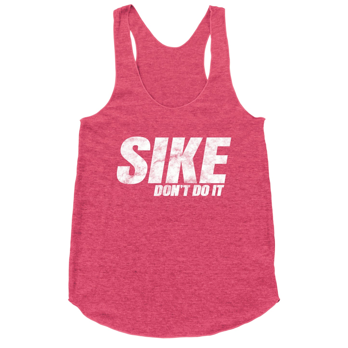 Sike Dont Do It Racerback Tank