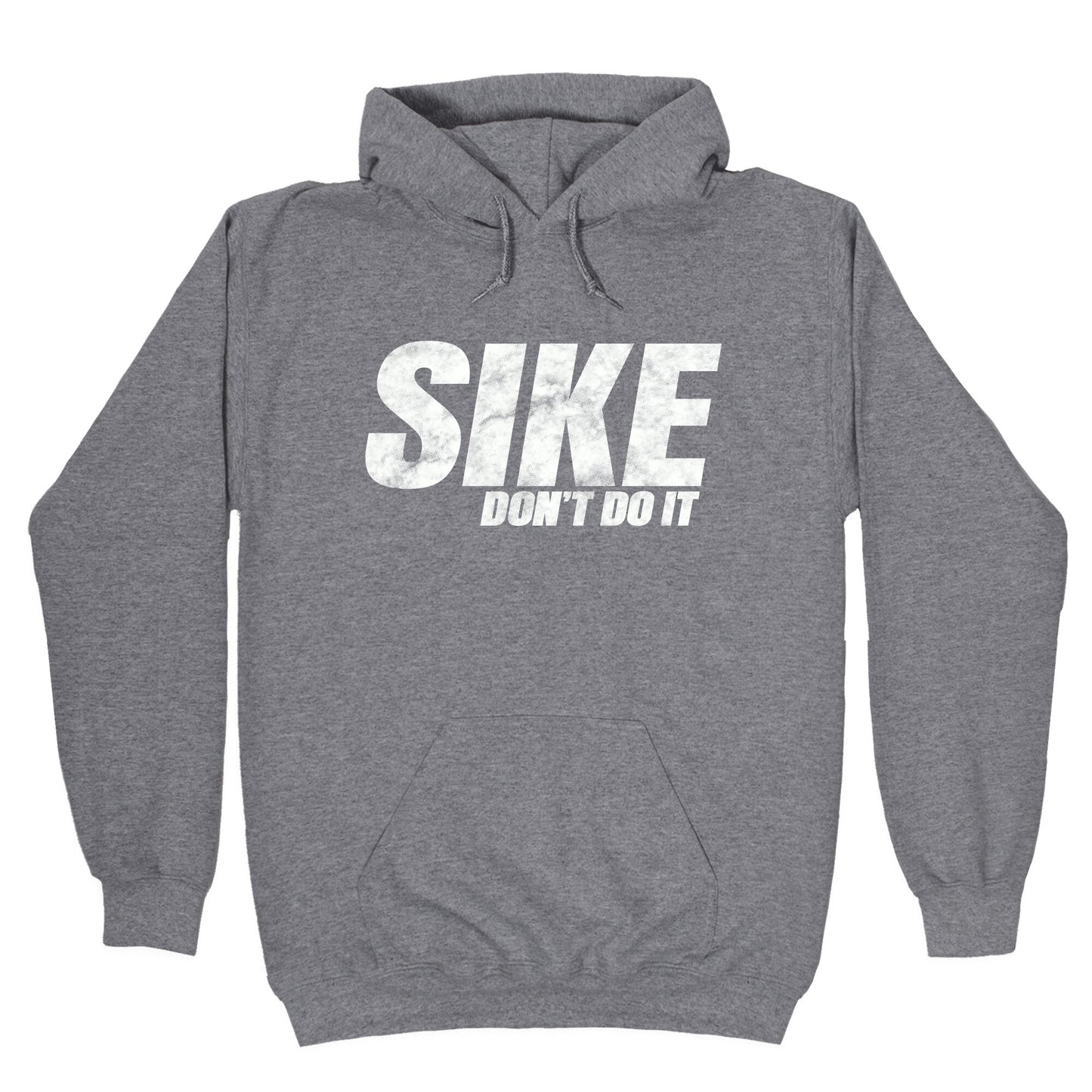 Sike Dont Do It Hoodie