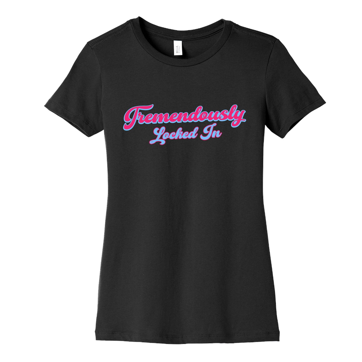Tremendously Locked In Womens Cotton Tee