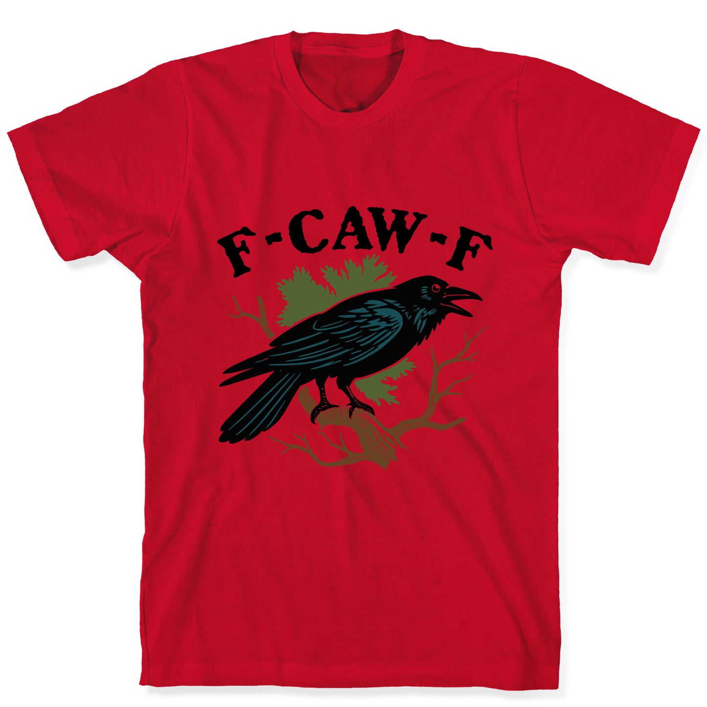 F Caw F T-Shirt