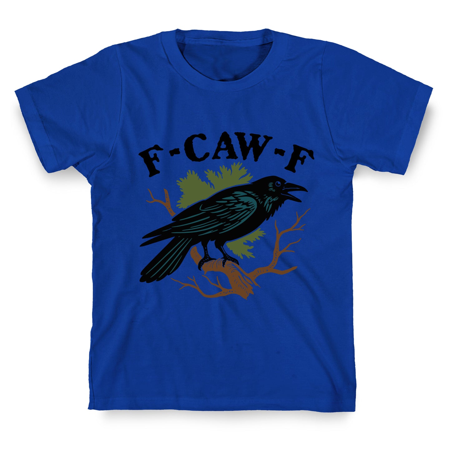 F Caw F T-Shirt