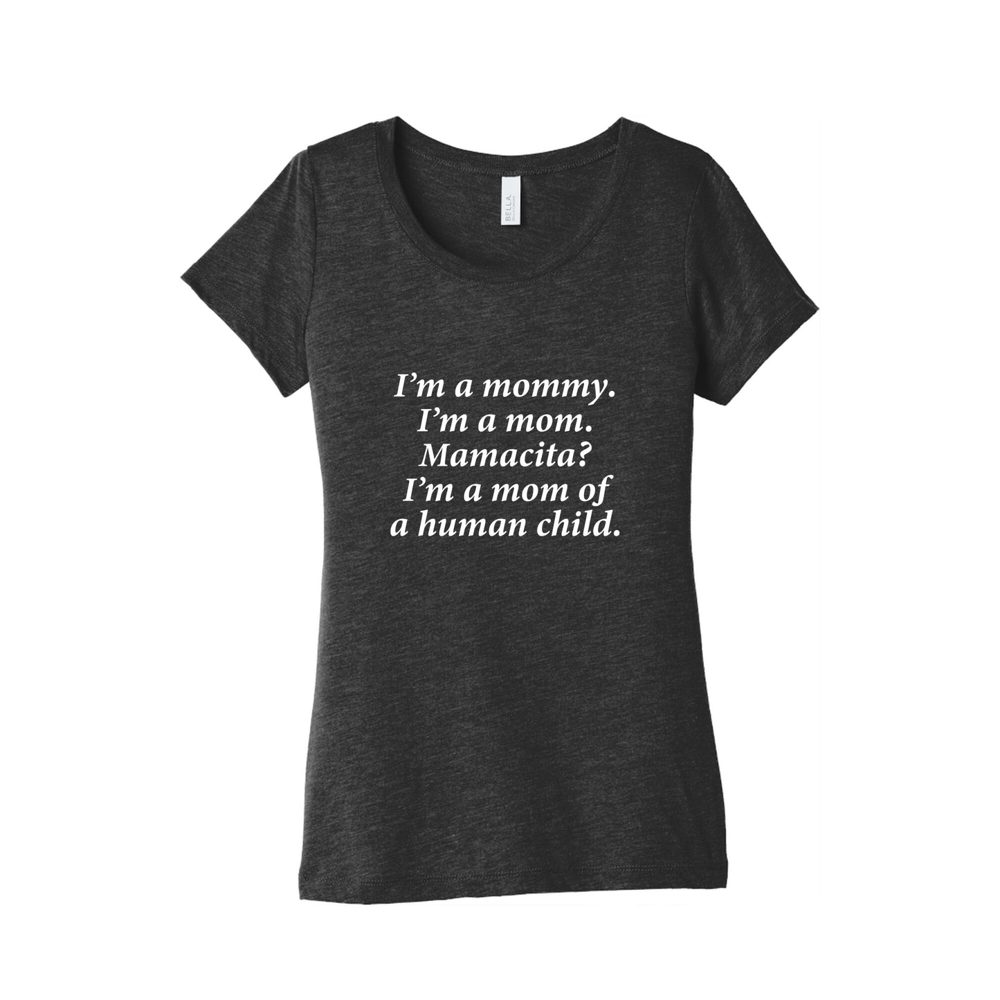 Im a Mommy Mamacita Womens Triblend Tee