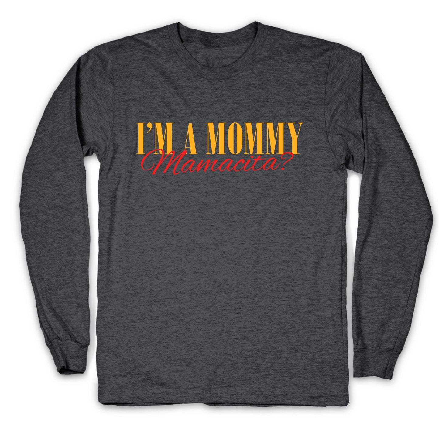 Mamacita Mom of a Human Longsleeve Tee