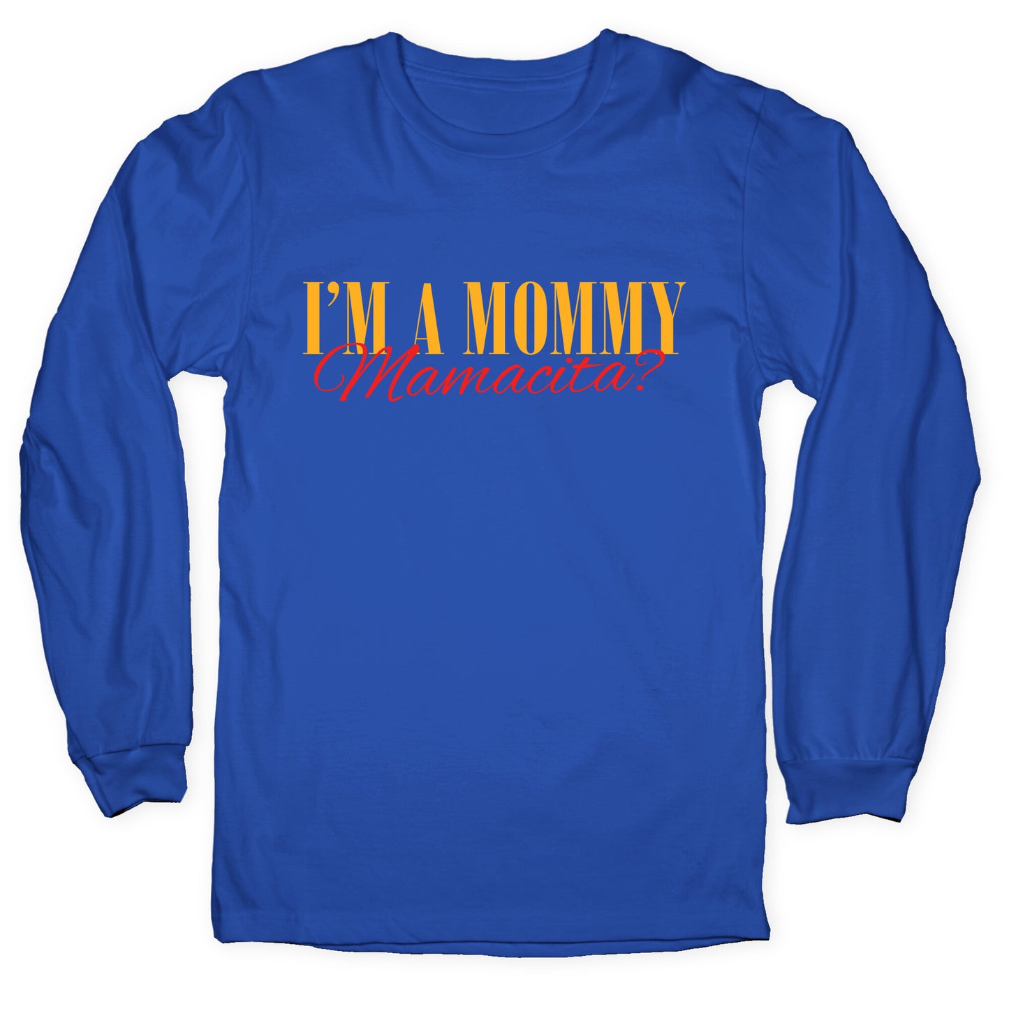 Mamacita Mom of a Human Longsleeve Tee