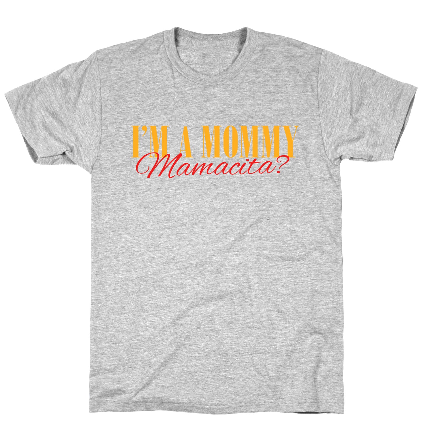 Mamacita Mom of a Human T-Shirt