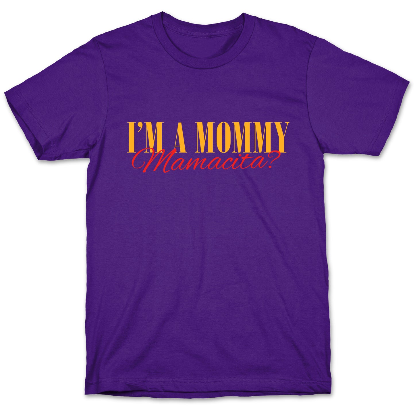 Mamacita Mom of a Human T-Shirt