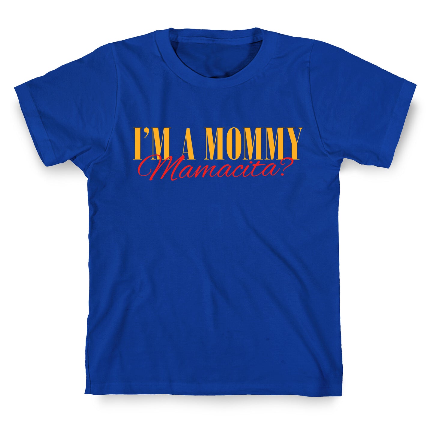 Mamacita Mom of a Human T-Shirt