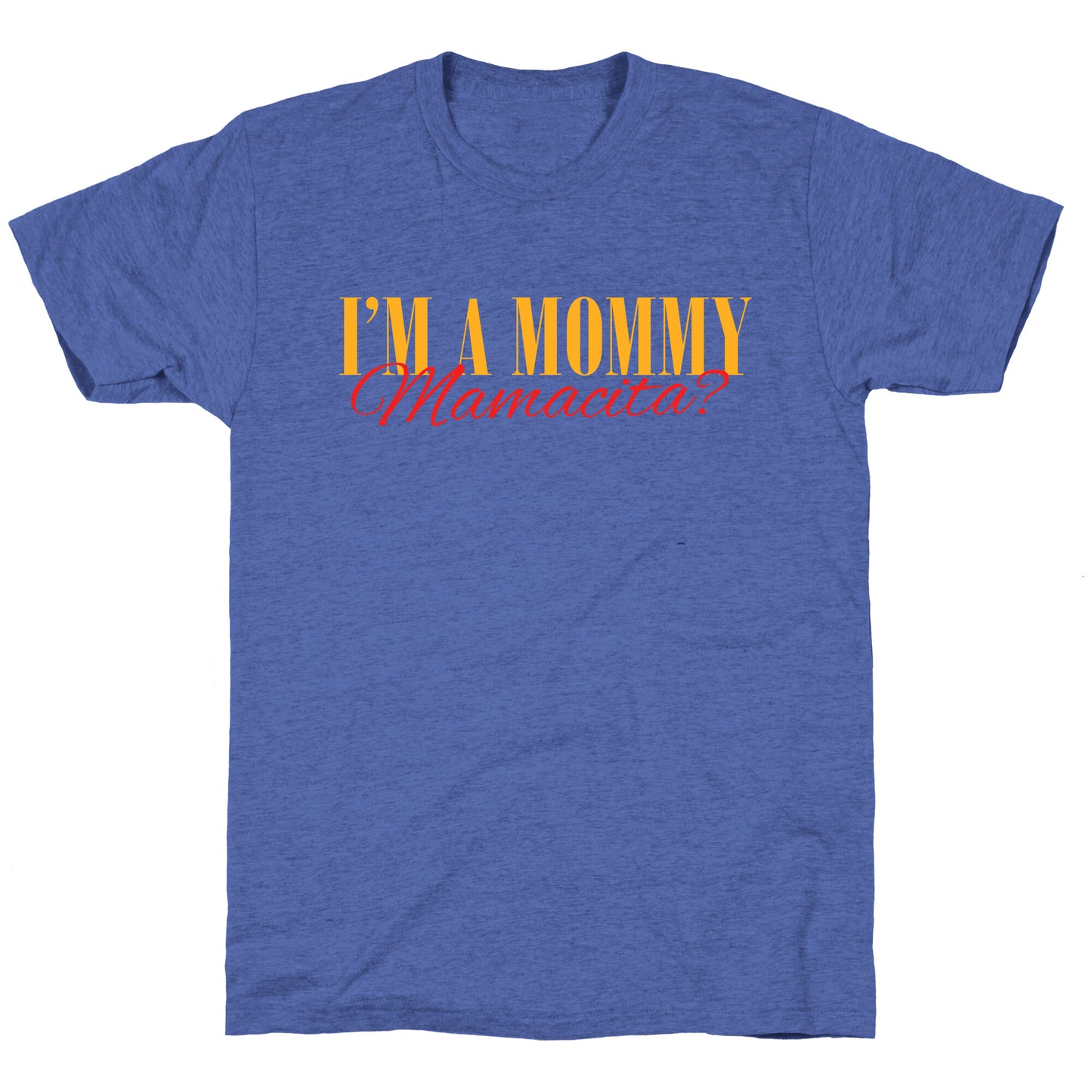 Mamacita Mom of a Human Unisex Triblend Tee