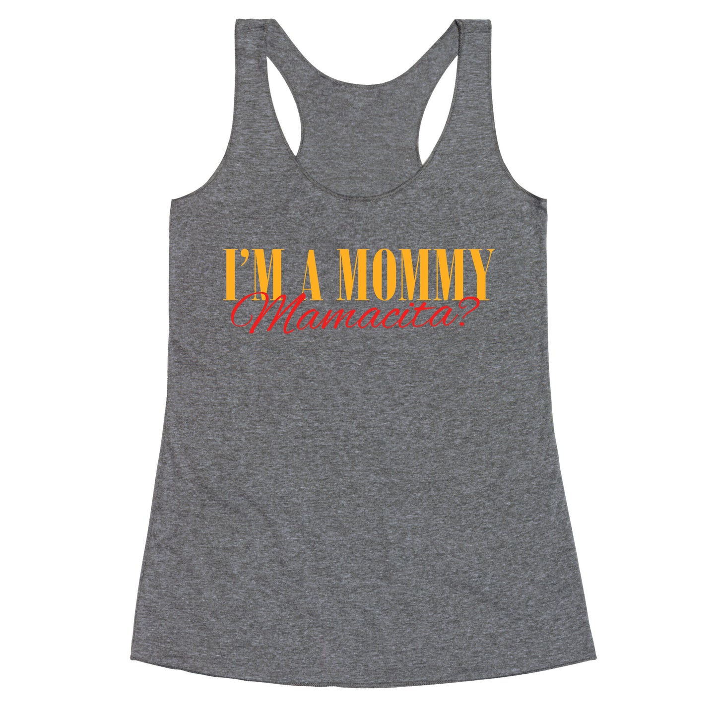 Mamacita Mom of a Human Racerback Tank