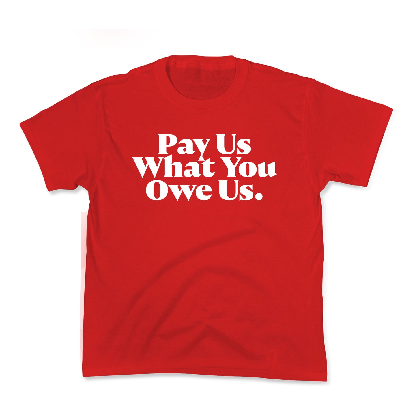Pay Us What You Owe Us Kids Tee