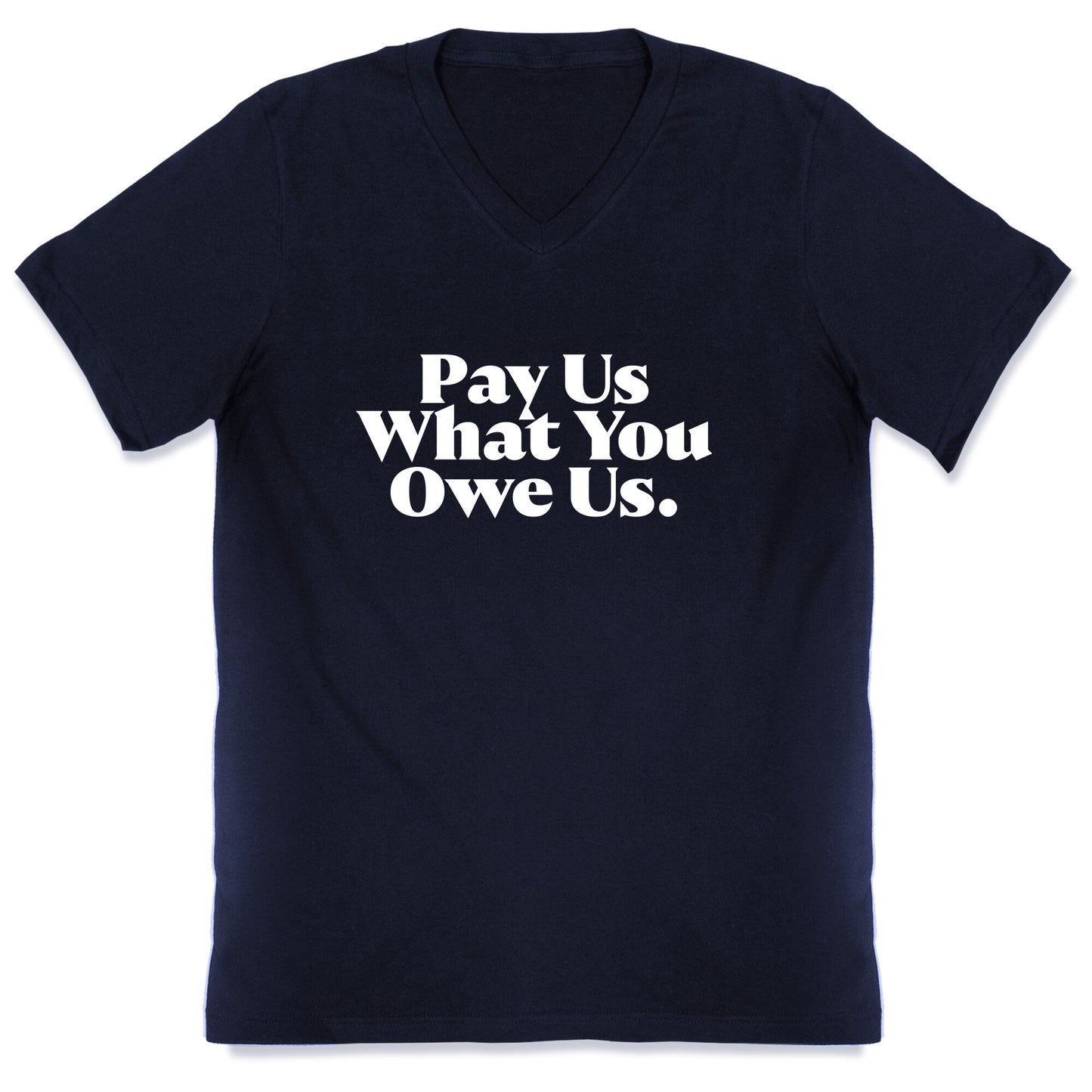 Pay Us What You Owe Us V-Neck