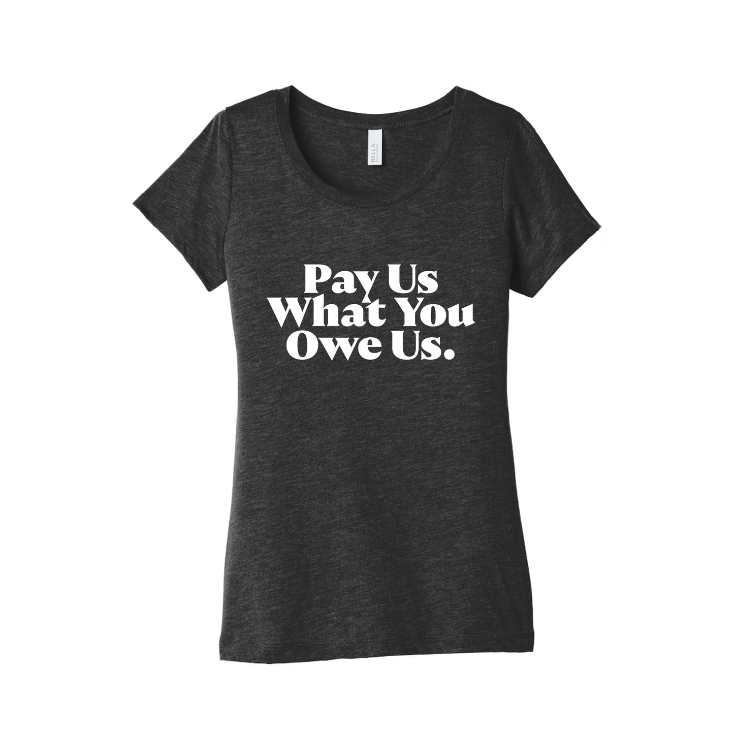 Pay Us What You Owe Us Womens Triblend Tee