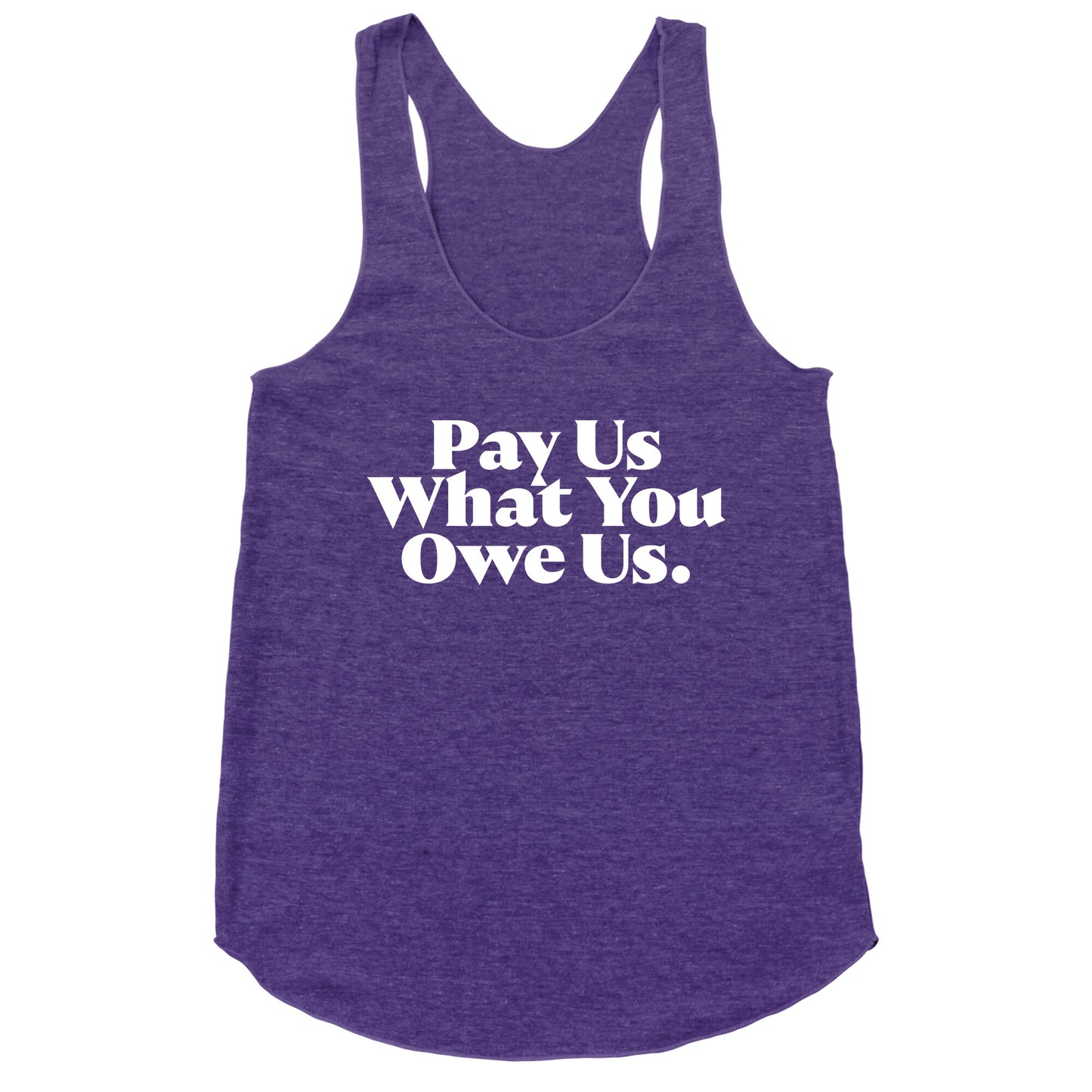 Pay Us What You Owe Us Racerback Tank