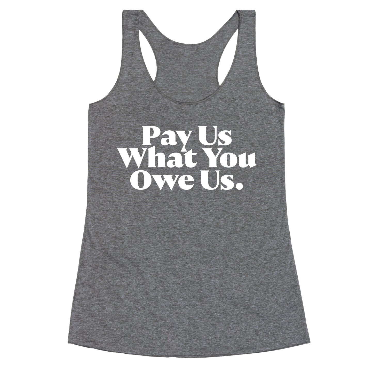 Pay Us What You Owe Us Racerback Tank