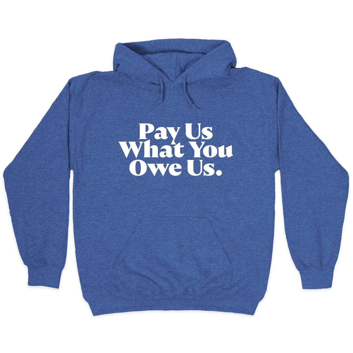 Pay Us What You Owe Us Hoodie