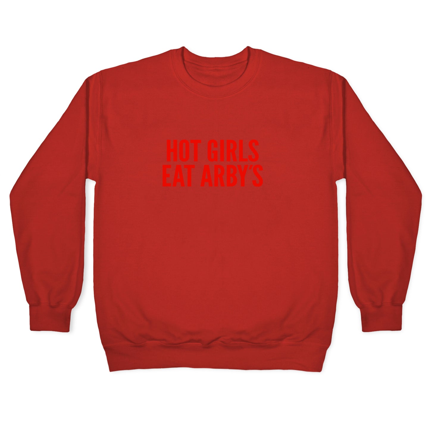 Hot Girls Eat Arbys Crewneck Sweatshirt