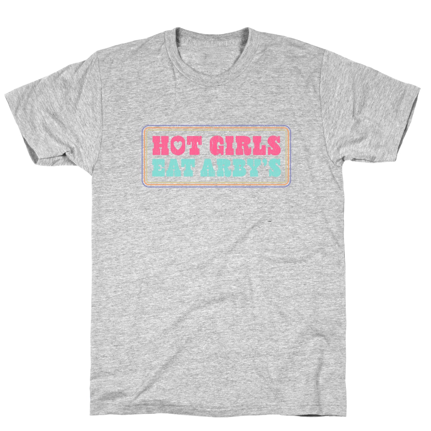 Hot Girls Eat Arbys Colorful T-Shirt