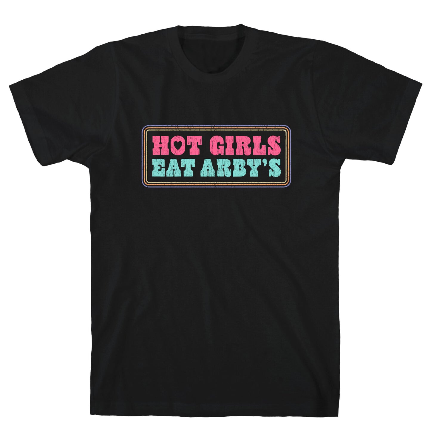 Hot Girls Eat Arbys Colorful T-Shirt