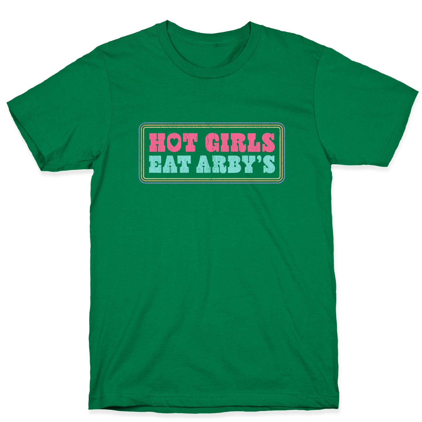 Hot Girls Eat Arbys Colorful T-Shirt