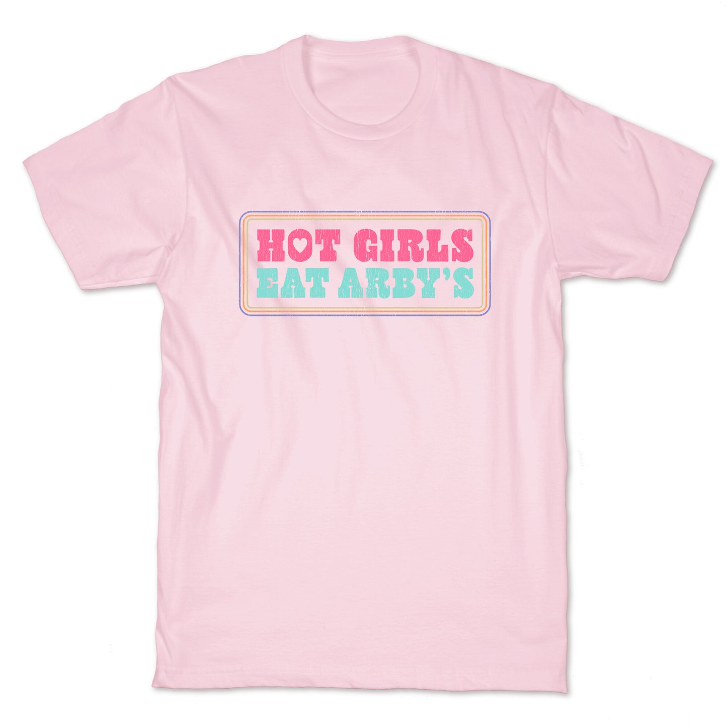 Hot Girls Eat Arbys Colorful T-Shirt