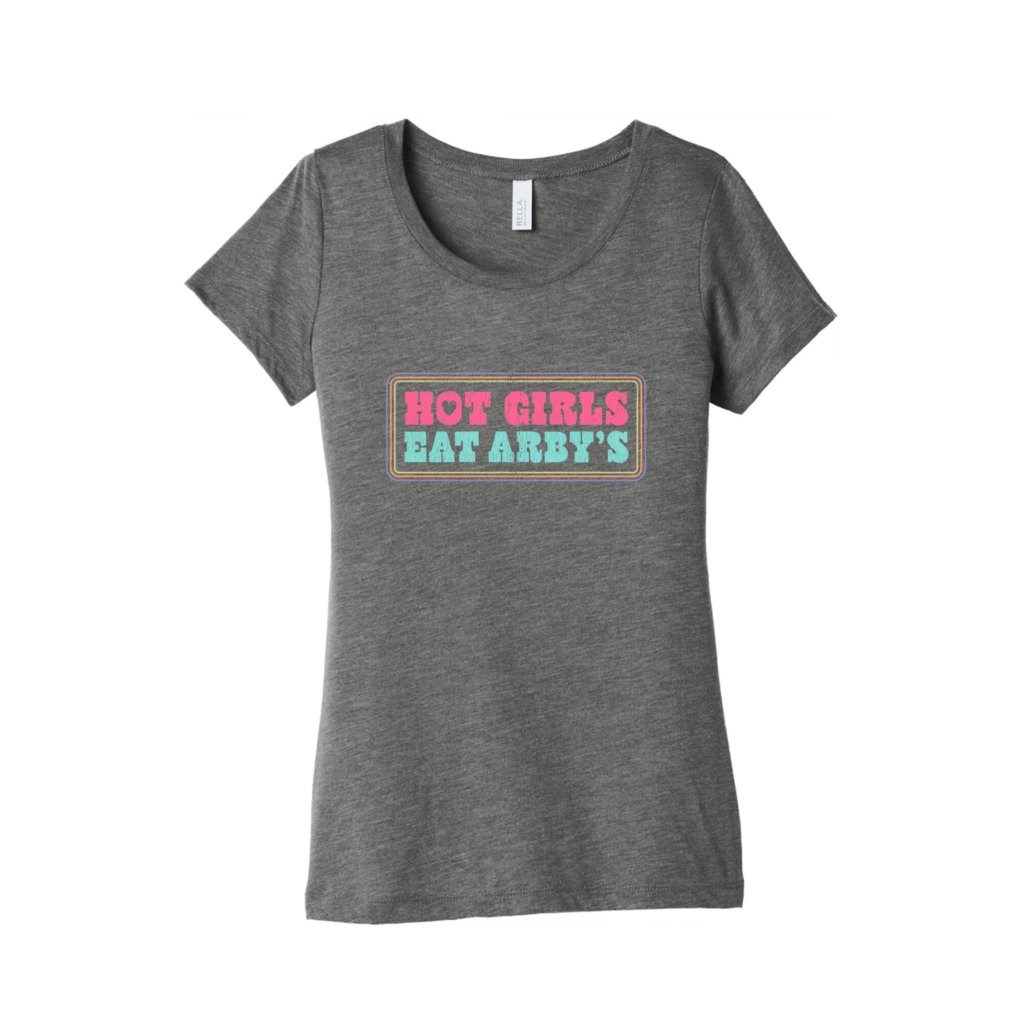 Hot Girls Eat Arbys Colorful Womens Triblend Tee