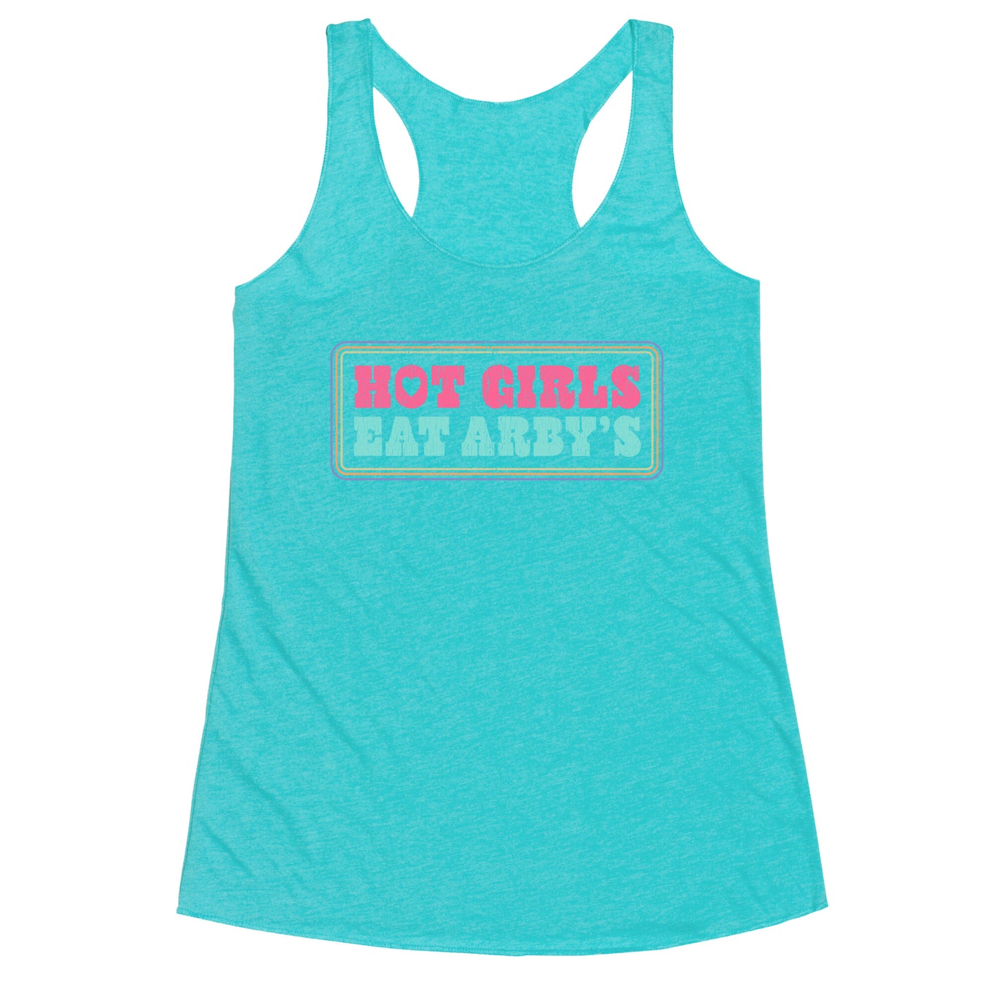 Hot Girls Eat Arbys Colorful Racerback Tank