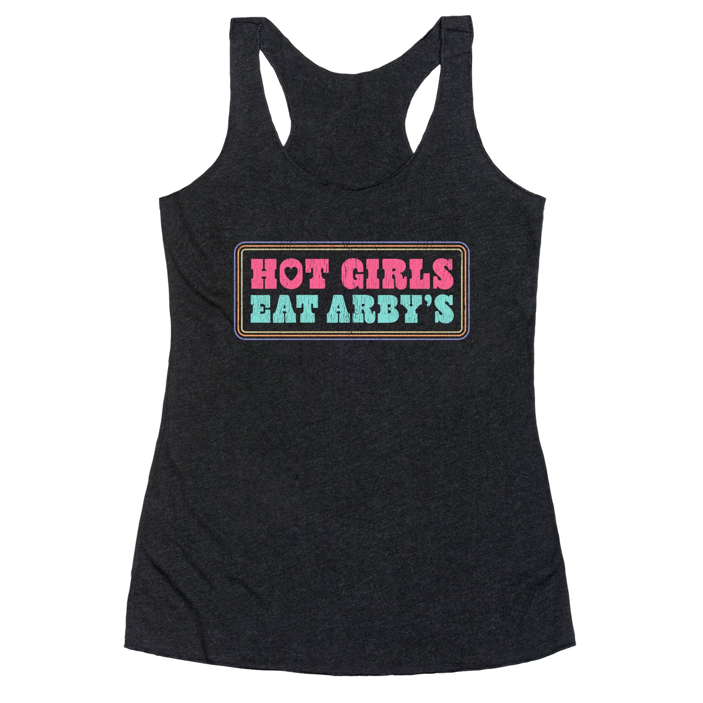 Hot Girls Eat Arbys Colorful Racerback Tank