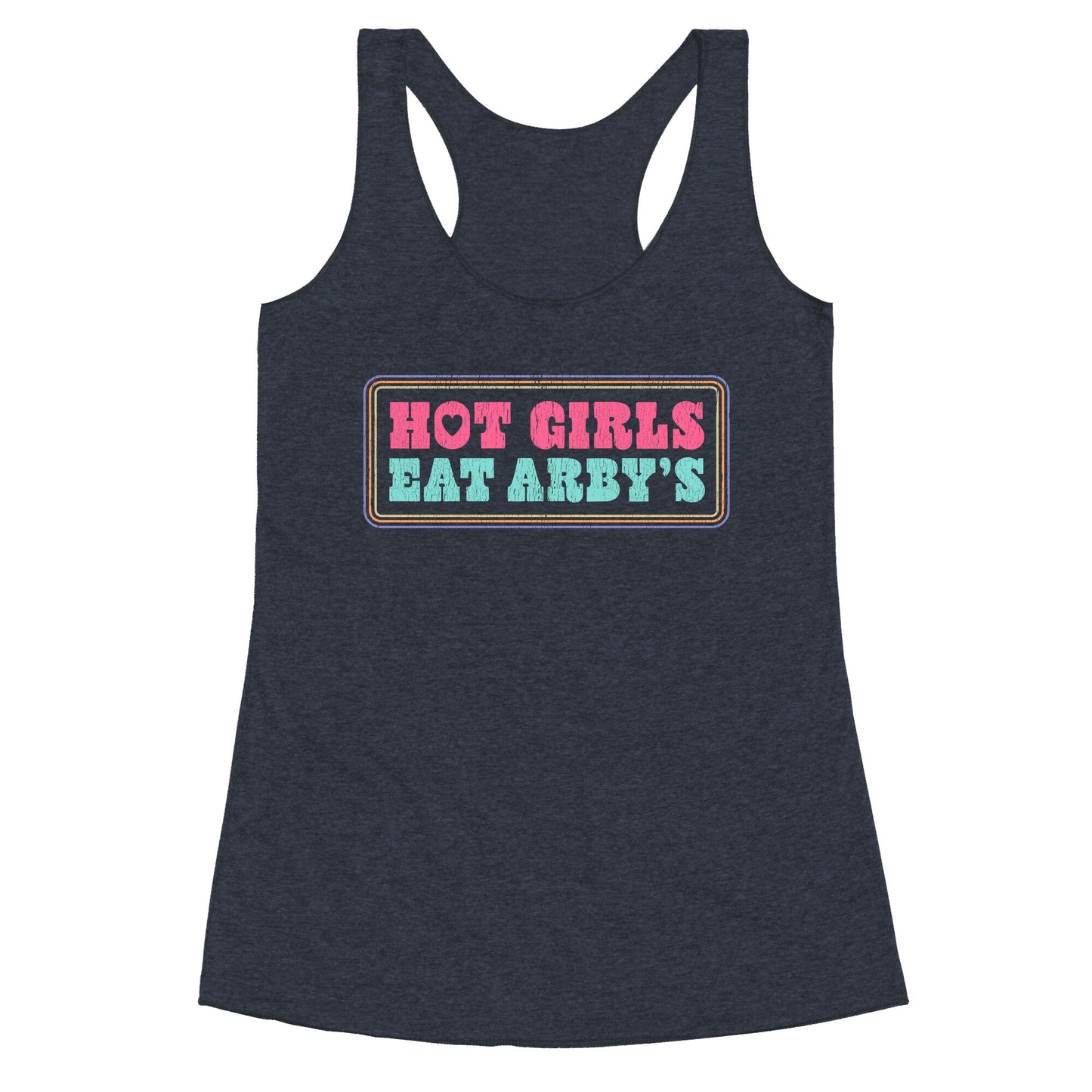 Hot Girls Eat Arbys Colorful Racerback Tank