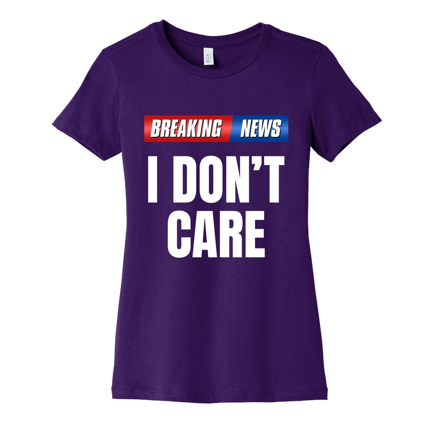Breaking News I Dont Care Womens Cotton Tee