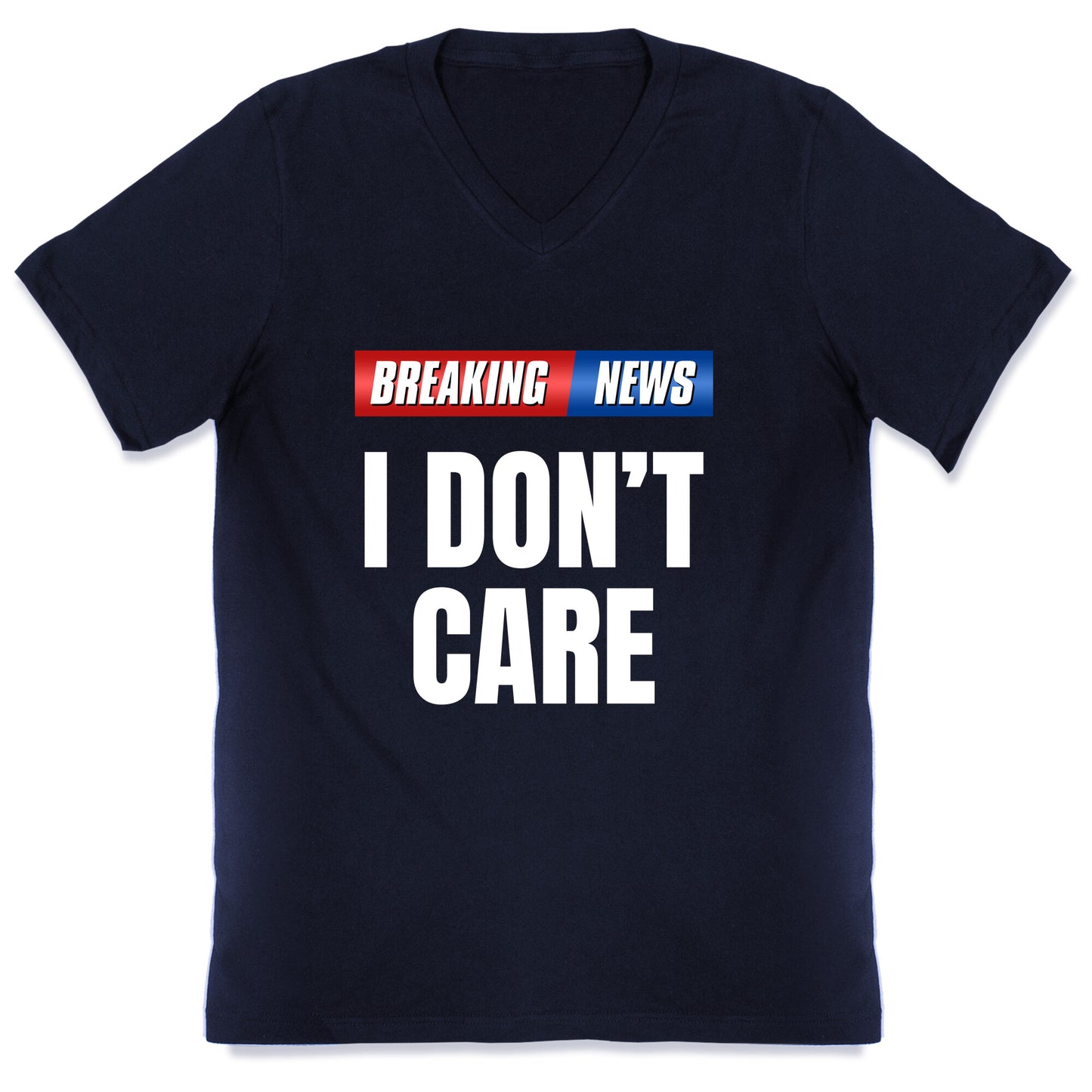 Breaking News I Dont Care V-Neck